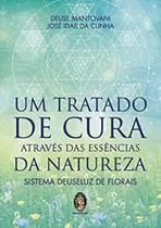 Um Tratado De Cura Através Das Essências Da Natureza - Sistema Deuseluz De Florais Um Tratado De Cura Através Das Essências Da Natureza - Sistema Deuseluz De Florais