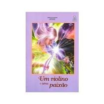 Um Violino e Uma Paixão Um Violino e Uma Paixão