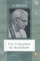Um Vislumbre da Realidade - TEOSOFICA Um Vislumbre da Realidade - TEOSOFICA