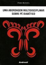 Uma Abordagem Multidisciplinar Sobre Pé Diabético - Andreoli