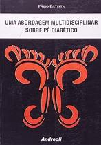 Uma Abordagem Multidisciplinar Sobre Pé Diabético Uma Abordagem Multidisciplinar Sobre Pé Diabético