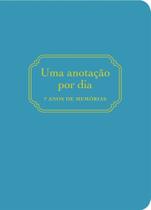 Uma Anotação Por Dia: 7 Anos De Memórias