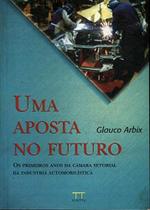 Uma Aposta No Futuro: Os Primeiros Anos Da Camara Setorial Da Industria Automobilistica