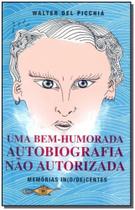 Uma Bem-humorada Autobiografia Não Autorizada Uma Bem-humorada Autobiografia Não Autorizada