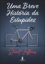 Uma Breve História da Estupidez