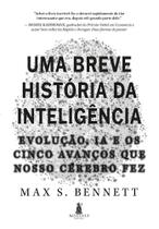 Uma Breve História da Inteligência: Evolução, IA e os Cinco Avanços que Nosso Cérebro fez Uma Breve História da Inteligência: Evolução, IA e os Cinco Avanços que Nosso Cérebro fez
