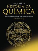 Uma breve história da química - da alquimia às ciências moleculares modernas - Edgard Blücher