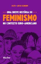 Uma breve história do feminismo no contexto euro-americano