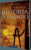 Uma breve história do mundo - 3 edição - Geoffrey Blainey