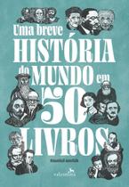 Uma Breve História Do Mundo Em 50 Livros