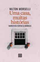 Uma Casa, Muitas Histórias - Narrativas Curtas & Crônicas - MINOTAURO