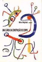 Uma clínica da construção do corpo Uma clínica da construção do corpo