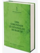 Uma comunidade lê o evangelho de marcos - leitura pastoral da bíblia vol. 1 - vol. 1