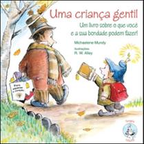 Uma criança gentil um livro sobre o que você e sua bondade podem fazer!