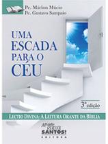 Uma escada para o céu - lectio divina, a leitura orante da bíblia