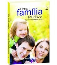 Uma Família Saudável - Fortalecendo Relações Conjugais e Familiares