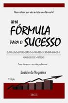 Uma Fórmula para o Sucesso Uma Fórmula para o Sucesso