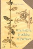 Uma Historia Brasileira De Botanica