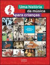 Uma história da música para crianças - MARTINS EDITORA Uma história da música para crianças - MARTINS EDITORA