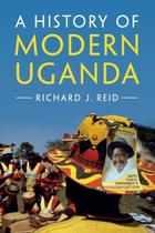 Uma história da Uganda moderna Uma história da Uganda moderna