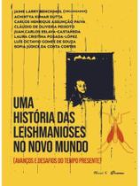 Uma história das leishmanioses no novo mundo avanços e desafios do tempo presente - vol. 3