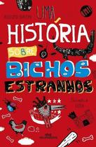 Uma História sobre Bichos Estranhos Uma História sobre Bichos Estranhos