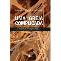 Uma Igreja Complicada - Augustus Nicodemus Lopes - Cultura Cristã