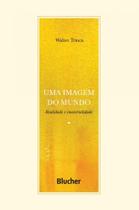 Uma Imagem do Mundo: Realidade e Imaterialidade - Edgard Blücher Uma Imagem do Mundo: Realidade e Imaterialidade - Edgard Blücher