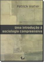 Uma Introducao A Sociologia Compreensiva - FORENSE Uma Introducao A Sociologia Compreensiva - FORENSE