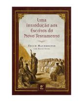 Uma Introdução aos Escritos do Novo Testamento Erich Mauerhofer EDITORA VIDA
