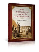 Uma Introdução aos Escritos do Novo Testamento, Erich Mauerhofer - Vida Uma Introdução aos Escritos do Novo Testamento, Erich Mauerhofer - Vida