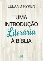 Uma Introdução Literária à Bíblia, Leland Ryken - Vida Nova