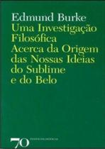 Uma investigação filosófica acerca da origem das nossas ideias do sublime e do belo - EDICOES 70 - ALMEDINA