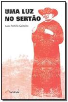 Uma Luz No Sertao - 1 Ed. 2007 - CLARIDADE - NOVA ALEXANDRIA