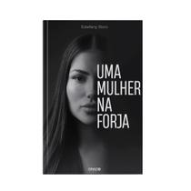 UMA MULHER NA FORJA - Estefany Boro UMA MULHER NA FORJA - Estefany Boro