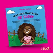 UMA NEUROAVENTURA DO SABER: Manual para os profissionais de educação e saúde e para os pais ou responsáveis no ensino da neurociência básica para as crianças