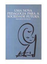 Uma Nova Pedagogia Para a Sociedade Futura, Princípios Práti