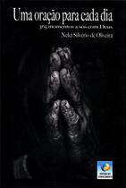 Uma Oração Para Cada Dia: 365 Momentos A Sós Com Deus - Conhecimento Uma Oração Para Cada Dia: 365 Momentos A Sós Com Deus - Conhecimento