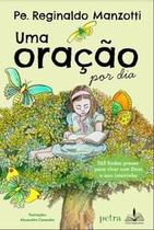 Uma Oração por Dia: 365 Lindas Preces para Viver com Deus o Ano Inteirinho