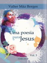 Uma poesia para jesus - vol. 3