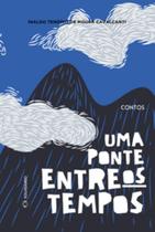 Uma ponte entre os tempos Uma ponte entre os tempos