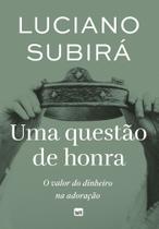 Uma Questão De Honra - O Valor Do Dinheiro Na Adoração Uma Questão De Honra - O Valor Do Dinheiro Na Adoração