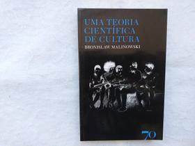 Uma Teoria Científica de Cultura - Bronislaw Malinowski