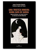 Uma Tristeza Mineira Numa Capa De Garoa - Agenor Barbosa: Um Poeta Mineiro Na Semana De Arte Moderna Uma Tristeza Mineira Numa Capa De Garoa - Agenor Barbosa: Um Poeta Mineiro Na Semana De Arte Moderna
