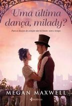 Uma Última Dança, Milady - Para os Desejos do Coração Não Há Limite: Nem o Tempo