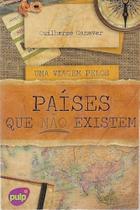 Uma Viagem Pelos Paises Que Nao Existem