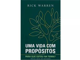 Uma vida com propósitos Para que estou na terra Rick Warren Editora Vida Uma vida com propósitos Para que estou na terra Rick Warren Editora Vida