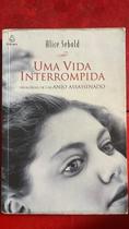 Uma Vida Interrompida. Memorias de Um Anjo Assassinado