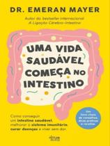 Uma vida saudável começa no intestino - ALMA DOS LIVROS (PORTUGAL)