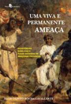 Uma viva e permanente ameaça Uma viva e permanente ameaça
